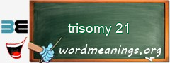 WordMeaning blackboard for trisomy 21